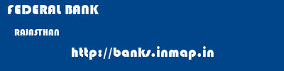 FEDERAL BANK  RAJASTHAN     banks information 